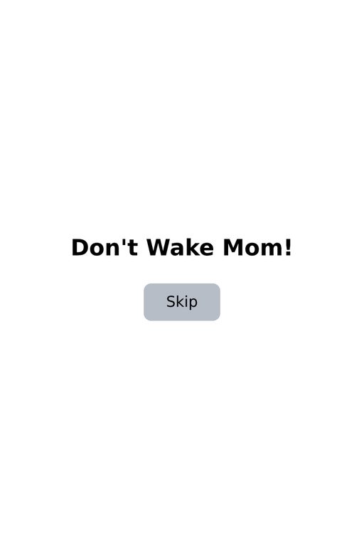 Don’t Wake Mom!